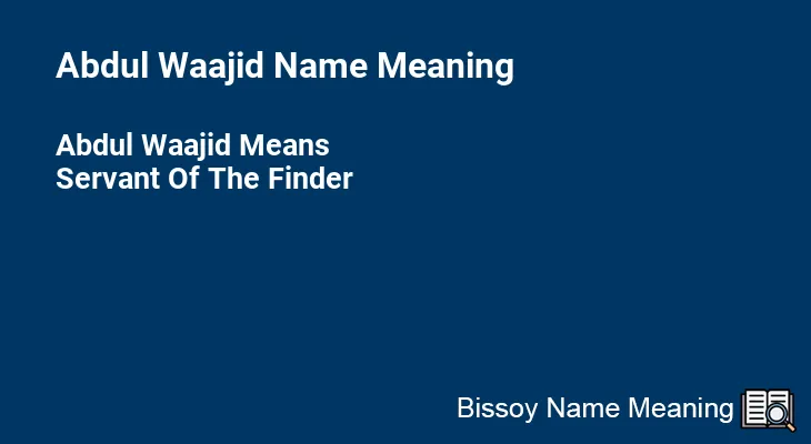 Abdul Waajid Name Meaning
